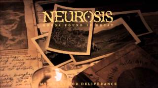 Neurosis  My Heart For Deliverance [upl. by Annahsal]