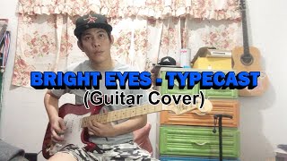 BRIGHT EYES  TYPECAST Guitar Cover [upl. by Sitnerp]