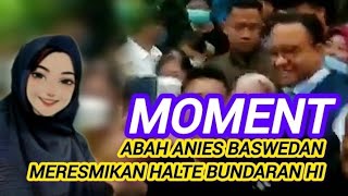 Moment Abah Anies Baswedan Meresmikan Halte Bundaran HI Jakarta [upl. by Uht]