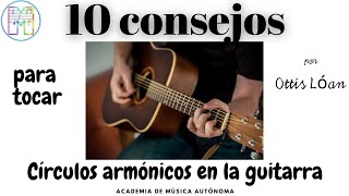 10 Consejos Para tocar Los Círculos Armónicos En La Guitarra [upl. by Enyak]