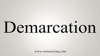 How To Say Demarcation [upl. by Einwahr324]