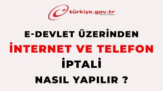 EDevlet Üzerinden İnternet ve Telefon İptali Nasıl Yapılır [upl. by Terhune]