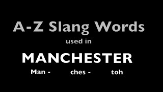 Manchester A to Z or Arr Mancunian Slang [upl. by Introc]