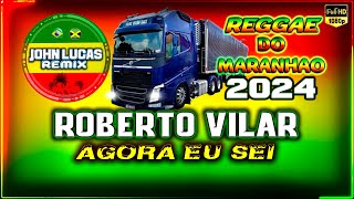 ROBERTO VILAR  Agora Eu Sei  REGGAE2024  Reggae Do Maranhão  Reggae Roots [upl. by Atirma987]