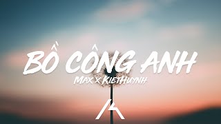 Max x KietHuynh  Bồ Công Anh [upl. by Fasto]