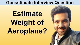 Estimate the weight of Aeroplane Guesstimate questions for interview IIM Bangalore [upl. by Patricia]