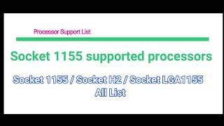 Socket 1155  Socket H2  LGA 1155 Processor Support List [upl. by Needan494]