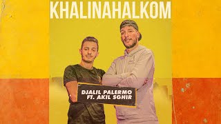 Djalil Palermo Feat Akil Sghir  KHALINAHALKOM Official Music Live [upl. by Aicylla]