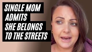 Single Mom Admits She Belongs To The Streets [upl. by Neyugn]