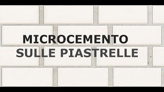 MICROCEMENTO SULLE PIASTRELLE [upl. by Anatola734]