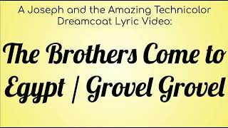 A Joseph and the Amazing Technicolored Lyric Video  The Brothers Came to Egypt and Grovel Grovel [upl. by Netsriik]