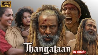 Thangalaan Full movie In Hindi Dubbed  Chiyaan Vikram  Pa Ranjith  Malavika  HD Review amp Facts [upl. by Aura594]