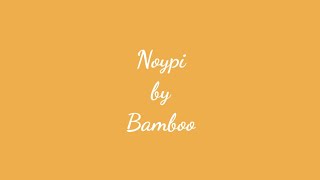 BambooNoypi lyrics [upl. by Llennaj]