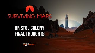 SURVIVING MARS  Bristol Colony  Final Thoughts [upl. by Aronoel]