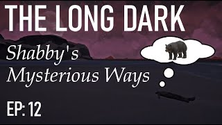 The Long Dark Interloper  Mystery Lake OffLimits  Shabbys Mysterious Ways EP 12 [upl. by Ruddie419]