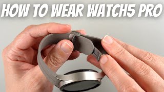 How to Wear Galaxy Watch 5 Pro and Adjust the Band Size [upl. by Neuberger499]