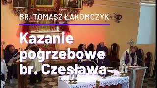 Kazanie pogrzebowe br Czesława Wrony  br Tomasz Łakomczyk [upl. by Lalitta]