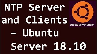 NTP Server and Clients  Ubuntu Server 1810 [upl. by Sirron]