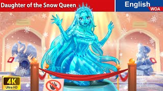 Daughter of the Snow Queen ❄ Bedtime Stories🌛 Fairy Tales in English WOAFairyTalesEnglish [upl. by Ennasil]