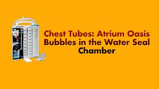 Chest Tubes The Atrium Oasis Dry Suction Water Seal Chest Drain System [upl. by Gladis720]