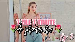 7 ZILE SI 7 TINUTE de primavara 2023 EP 2 🌷 [upl. by Adnaluoy]