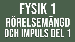 Fysik 1  Rörelsemängd och impuls del 1 av 2 [upl. by True443]