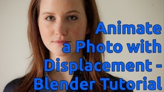 Animate a Photo via Displacement  Blender Tutorial [upl. by Calise]