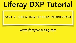 Liferay Workshop 2 How to create Liferay workspace [upl. by Aubreir585]