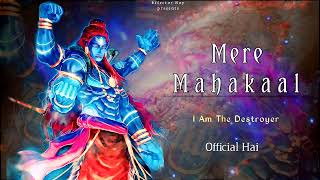 Mere Mahakaal Official Hai Effector Boy  I Am The Destroyer [upl. by Nohs]