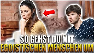 5 Tipps für den Umgang mit egoistischen Menschen [upl. by Notgnirrab]