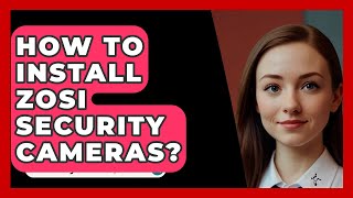 How To Install ZOSI Security Cameras  SecurityFirstCorpcom [upl. by Simeon]