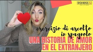 esercizio di ascolto in spagnolo  HISTORIA DE AMOR EN EL EXTRANJERO [upl. by Uis]