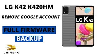 LG K42 K420HM REMOVE FRP AND FULL FIRMWARE BACKUP BY CHIMERA PARA RECUPERAR EQUIPOS BRICK✅✅ [upl. by Aivuy250]