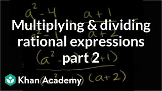 Multiplying and dividing rational expressions 2  Algebra II  Khan Academy [upl. by Kironde]