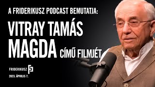 Magda Vitray Tamás riportfilmje  Friderikusz Podcast [upl. by Temp]