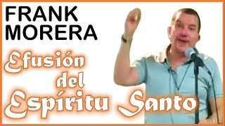 Frank Morera La Efusión del Espíritu Santo [upl. by Mail]