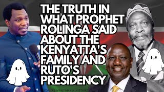 THE TRUTH IN WHAT PROPHET ROLINGA SAID ABOUT THE KENYATTAS FAMILY AND RUTOS PRESIDENCY [upl. by Meedan]