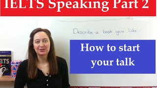 IELTS Speaking Part 2 How to start your talk [upl. by Teri117]