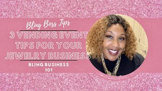 TRY THESE TIPS TO VEND LIKE THE BLING BOSS YOU ARE  3 VENDING EVENT TIPS FOR YOUR JEWELRY BUSINESS [upl. by Harrod]