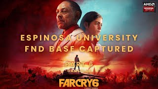 FARCRY 6  PART 6  ESPINOSA UNIVERSITY FND BASE CAPTURED  4K GAMEPLAY WALKTHROUGH [upl. by Adamina747]