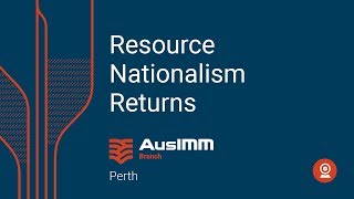 Apr 2019 Tech Talk Resource Nationalism Returns [upl. by Haliak]