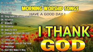 Best Thank You God Worship Songs For Prayer 🙏 Playlist Morning Worship Songs Collection 🙏 Top Praise [upl. by Healey]