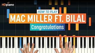 Piano Lesson for quotCongratulationsquot by Mac Miller ft Bilal  HDpiano Tutorial [upl. by Snowber]