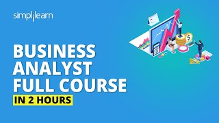 Business Analyst Full Course In 2 Hours  Business Analyst Training For Beginners  Simplilearn [upl. by Llamaj625]