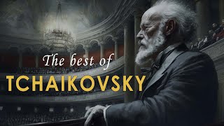 The Best of Tchaikovsky  Most Famous Classic Pieces [upl. by Eisnyl]