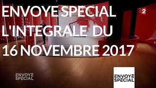 Envoyé spécial Lintégrale du 16 novembre 2017 France 2 [upl. by Anailuig]