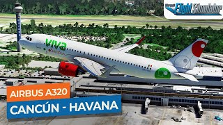 MSFS Cancún to Havana  Airbus A320 VivaAerobús｜Drawyah [upl. by Kulseth]