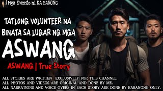 TATLONG VOLUNTEER NA BINATA SA LUGAR NG MGA ASWANG  Kwentong Aswang  True Story [upl. by Jezrdna]