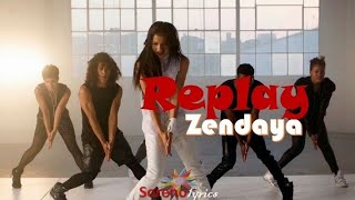 Zendaya  Replay lyrics [upl. by Bevus]