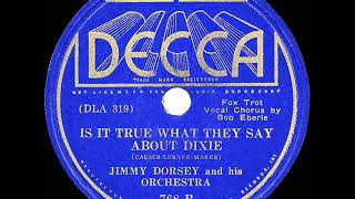 1936 HITS ARCHIVE Is It True What They Say About Dixie  Jimmy Dorsey Bob Eberly vocal [upl. by Marci]